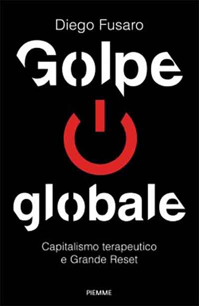 Libro di Diego Fusaro Golpe globale capitalismo terapeutico e grande reset copertina flessibile piemme 978-8856682427
